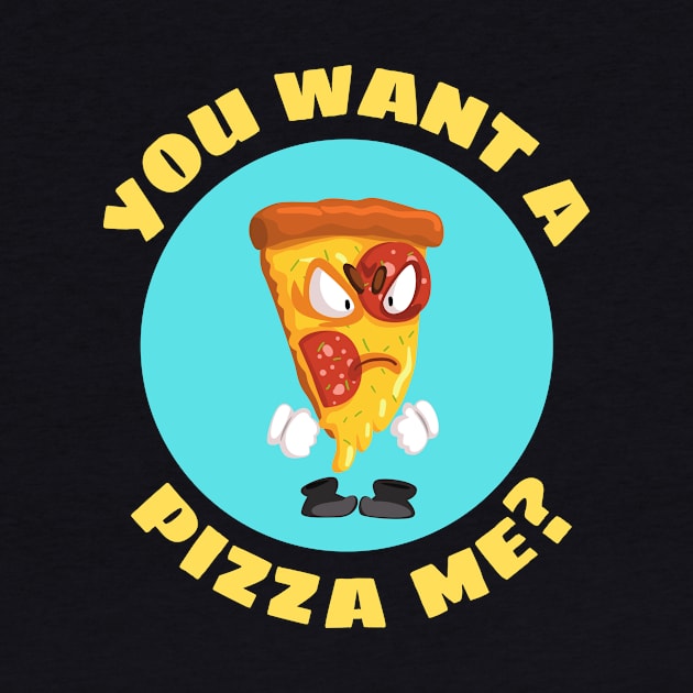 You Want A Pizza Me | Pizza Pun by Allthingspunny